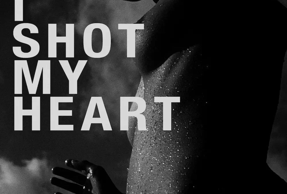 I SHOT MY HEART